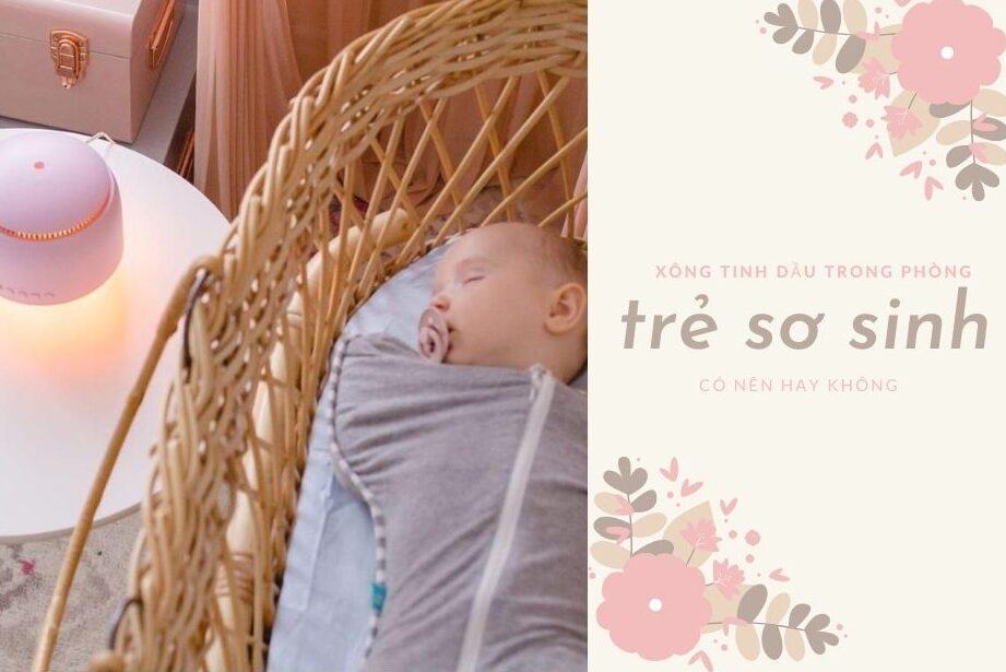 Có nên xông tinh dầu trong phòng trẻ sơ sinh có nên hay không